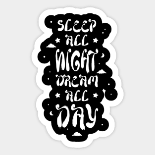Sleep All Night Dream All Day - Dark Sticker